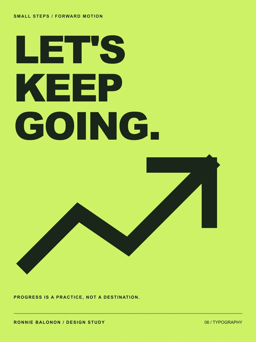 Let's Keep Going - A typography study pairing assertive letterforms with a single directional graphic.